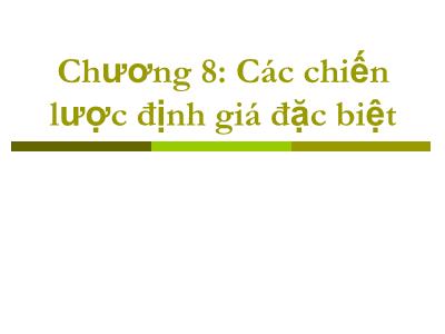 Bài giảng Kinh tế quản lý - Chương 8: Các chiến lược định giá đặc biệt