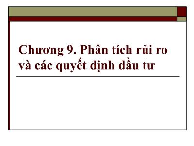 Bài giảng Kinh tế quản lý - Chương 9. Phân tích rủi ro và các quyết định đầu tư