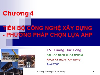 Bài giảng Kinh tế xây dựng - Chương 4: Tiến bộ công nghệ xây dựng- Phương pháp chọn lựa AHP - TS. Lương Đức Long