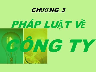 Bài giảng Luật kinh tế - Chương 3: Pháp luật về công ty - Nguyễn Ngọc Duy Mỹ