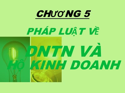 Bài giảng Luật kinh tế - Chương 5: Pháp luật về DNTN và hộ kinh doanh - Nguyễn Ngọc Duy Mỹ