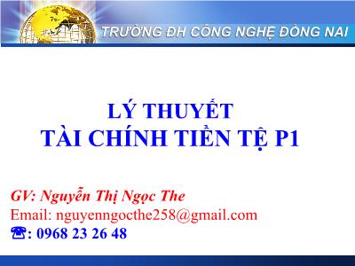 Bài giảng Lý thuyết tài chính tiền tệ 1 - Chương 1: Những nội dung cơ bản về tiền tệ - Nguyễn Thị Ngọc The