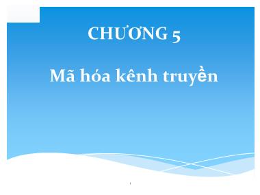 Bài giảng Lý thuyết thông tin - Chương 5: Mã hóa kênh truyền