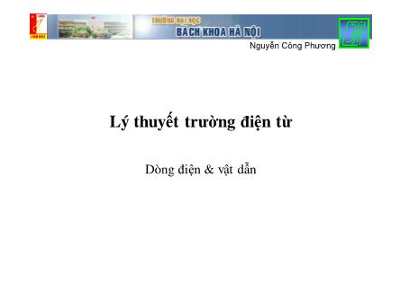 Bài giảng Lý thuyết trường điện từ - Chương VI: Dòng điện & vật dẫn - Nguyễn Công Phương