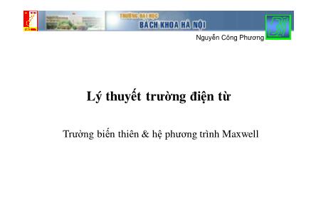 Bài giảng Lý thuyết trường điện từ - Chương XI: Trường biến thiên & hệ phương trình Maxwell - Nguyễn Công Phương