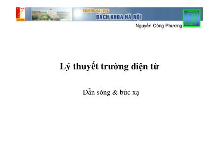 Bài giảng Lý thuyết trường điện từ - Chương XIV: Dẫn sóng & bức xạ - Nguyễn Công Phương