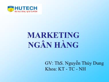 Bài giảng Marketing ngân hàng - Bài 1: Tổng quan về marketing ngân hàng - ThS. Nguyễn Thùy Dung