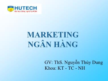 Bài giảng Marketing ngân hàng - Bài 2: Thị trường và môi trường của marketing ngân hàng - ThS. Nguyễn Thùy Dung