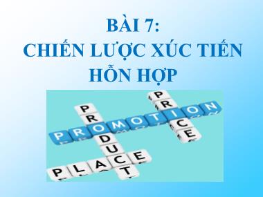 Bài giảng Marketing ngân hàng - Bài 7: Chiến lược xúc tiến hỗn hợp - ThS. Nguyễn Thùy Dung