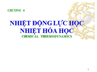 Bài giảng môn Hóa đại cương - Chương 6: Nhiệt động lực học nhiệt hóa học