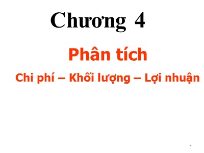 Bài giảng môn Kế toán quản trị - Chương 4: Phân tích Chi phí-Khối lượng-Lợi nhuận