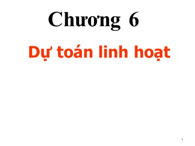 Bài giảng môn Kế toán quản trị - Chương 6: Dự toán linh hoạt