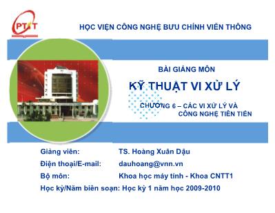 Bài giảng môn Kỹ thuật vi xử lý - Chương 6: Các vi xử lý và công nghệ tiên tiến - TS. Hoàng Xuân Dậu