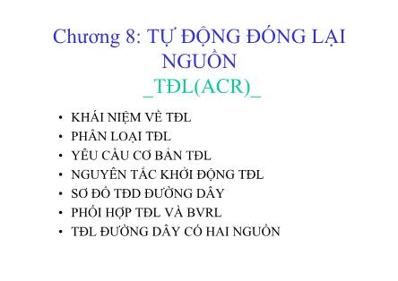 Bài giảng môn Rơ le - Chương 8: Tự động đóng lại nguồn điện