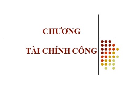 Bài giảng môn Tài chính tiền tệ - Chương 7: Tài chính công