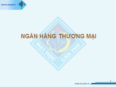 Bài giảng Ngân hàng thương mại - Đại học Cần Thơ