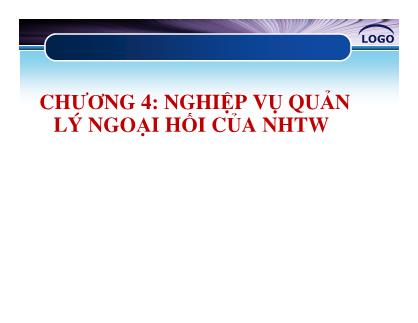 Bài giảng Ngân hàng trung ương - Chương 4+5: Nghiệp vụ quản lý ngoại hối & nghiệp vụ thanh toán của NHTW