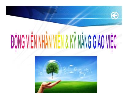 Bài giảng Nghệ thuật lãnh đạo - Chương 3: Động viên nhân viên và kĩ năng giao việc - ThS. Nguyễn Quang Anh