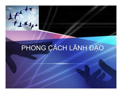 Bài giảng Nghệ thuật lãnh đạo - Chương 5: Phong cách lãnh đạo - ThS. Nguyễn Quang Anh