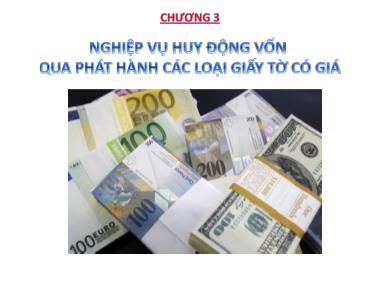 Bài giảng Nghiệp vụ ngân hàng thương mại 1 - Chương 3: Nghiệp vụ huy động vốn qua phát hành các loại giấy tờ có giá