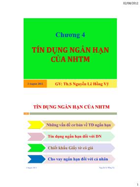 Bài giảng Nghiệp vụ ngân hàng thương mại - Chương 4: Tín dụng ngắn hạn của NHTM - Th.S Nguyễn Lê Hồng Vỹ