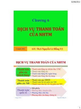 Bài giảng Nghiệp vụ ngân hàng thương mại - Chương 6: Dịch vụ thanh toán của NHTM - Th.S Nguyễn Lê Hồng Vỹ