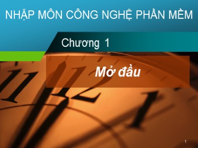 Bài giảng Nhập môn Công nghệ phần mềm - Chương 1: Mở đầu - Phạm Mạnh Cương