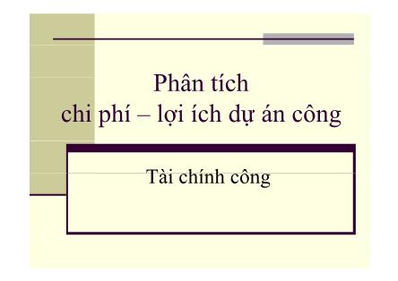 Bài giảng Nhập môn Tài chính Công - Chương 5: Phân tích chi phí-lợi ích dự án công - PGS. Sử Đình Thành