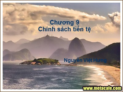 Bài giảng Nhập môn tài chính tiền tệ - Chương 9: Chính sách tiền tệ - Nguyễn Việt Hưng