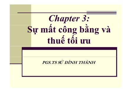 Bài giảng Phân tích chính sách thuế - Chương 3: Sự mất công bằng và thuế tối ưu - PGS. TS Sử Đình Thành