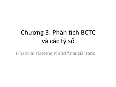 Bài giảng Phân tích hoạt động kinh doanh - Chương 3: Phân tích BCTC và các tỷ số (Financial statement and financial ratio)