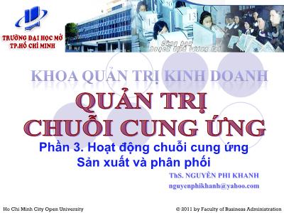 Bài giảng Quản trị chuỗi cung ứng - Phần 3: Hoạt động chuỗi cung ứng. Sản xuất và phân phối - ThS. Nguyễn Phi Khanh