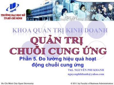 Bài giảng Quản trị chuỗi cung ứng - Phần 5: Đo lường hiệu quả hoạt động chuỗi cung ứng - ThS. Nguyễn Phi Khanh