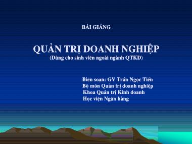 Bài giảng Quản trị doanh nghiệp - Trần Ngọc Tiến (Dùng cho sinh viên ngoài ngành QTKD)