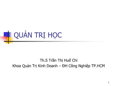 Bài giảng Quản trị học - Th.S Trần Thị Huế Chi