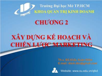 Bài giảng Quản trị marketing - Chương 2: Xây dựng kế hoạch và chiến lược marketing - Th.s. Đỗ Khắc Xuân Diễm