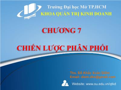 Bài giảng Quản trị marketing - Chương 7: Chiến lược phân phối - Th.s. Đỗ Khắc Xuân Diễm