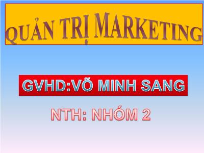 Bài giảng Quản trị marketing - Võ Minh Sang