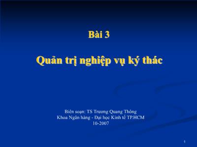 Bài giảng Quản trị ngân hàng - Bài 3: Quản trị nghiệp vụ ký thác - TS. Trương Quang Thông