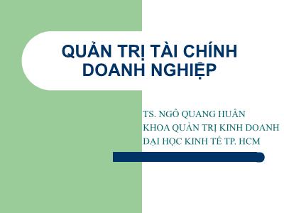 Bài giảng Quản trị tài chính doanh nghiệp - TS. Ngô Quang Huân