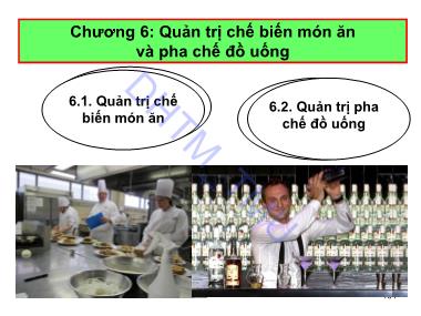 Bài giảng Quản trị thực phẩm và đồ uống (Food & Beverage Management) - Chương 6: Quản trị chế biến món ăn và pha chế đồ uống