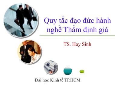 Bài giảng Quy tắc đạo đức hành nghề Thẩm định giá - TS. Hay Sinh