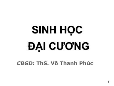 Bài giảng Sinh học đại cương - Phần 1: Sinh học tế bào - Chương 1: Sinh học-Khoa học về sự sống