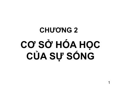 Bài giảng Sinh học đại cương - Phần 1: Sinh học tế bào - Chương 2: Cơ sở hóa học của sự sống