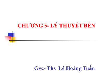 Bài giảng Sức bền vật liệu - Chương 5: Lý thuyết bền - ThS. Lê Hoàng Tuấn