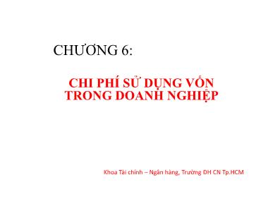 Bài giảng Tài chính doanh nghiệp - Chương 6: Chi phí sử dụng vốn trong doanh nghiệp