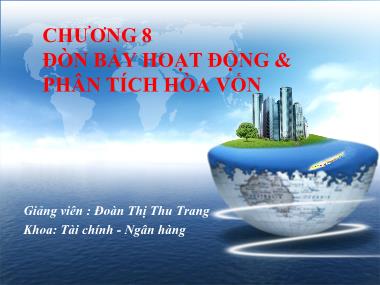 Bài giảng Tài chính doanh nghiệp - Chương 8: Đòn bẩy hoạt động & phân tích hòa vốn