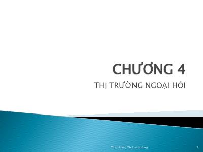 Bài giảng Tài chính quốc tế 1 - Chương 4: Thị trường ngoại hối - Ths. Hoàng Thị Lan Hương