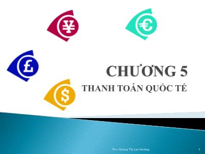 Bài giảng Tài chính quốc tế 1 - Chương 5: Thanh toán quốc tế - Ths. Hoàng Thị Lan Hương