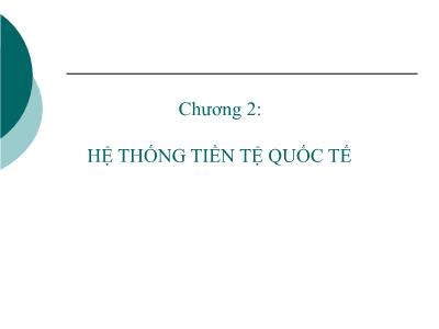 Bài giảng Tài chính quốc tế - Chương 2: Hệ thống tiền tệ quốc tế -TS. Đặng Ngọc Đức